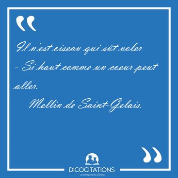 Il n'est oiseau qui s�t voler - Si haut comme un coeur peut [...] - Mellin de Saint-Gelais...