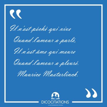 Il n'est p�ch� qui vive    Quand l'amour a parl�,    Il n'est [...] - Maurice Maeterlinck...
