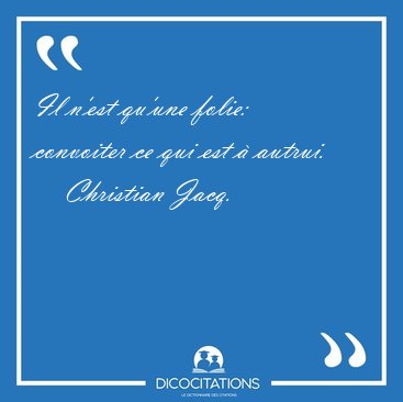 Il n'est qu'une folie: convoiter ce qui est � [...] - Christian Jacq...