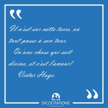 Il n'est sur cette terre, o tout passe  son tour,    Qu'une [...] - Victor Hugo...