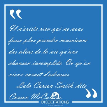 Il n'existe rien qui ne vous fasse plus prendre conscience des [...] - Lula Carson Smith, dite Carson McCullers...