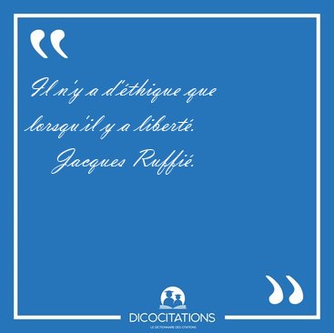 Il n'y a d'�thique que lorsqu'il y a [...] - Jacques Ruffi�...