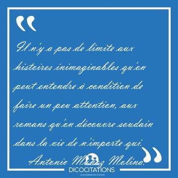 Il n�y a pas de limite aux histoires inimaginables qu�on peut [...] - Antonio Mu�oz Molina...