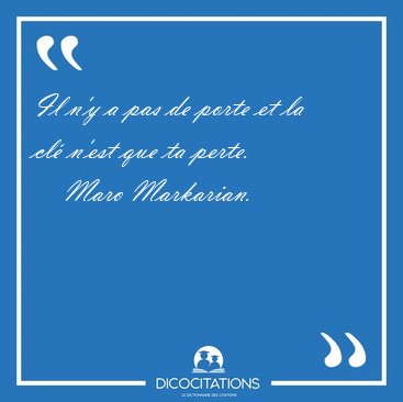 Il n'y a pas de porte et la cl� n'est que ta [...] - Maro Markarian...