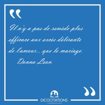 Il n'y a pas de rem�de plus efficace aux exc�s d�lirants de [...] - Donna Leon...