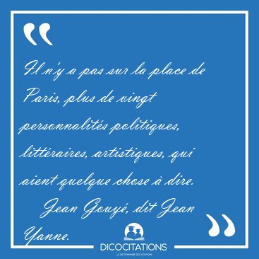 Il n'y a pas sur la place de Paris, plus de vingt personnalit�s [...] - Jean Gouy�, dit Jean Yanne...