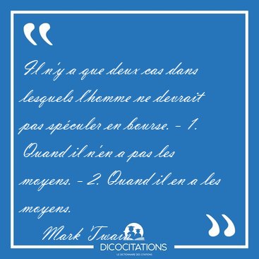 Il n'y a que deux cas dans lesquels l'homme ne devrait pas [...] - Mark Twain...