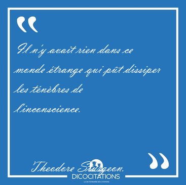 Il n'y avait rien dans ce monde �trange qui p�t dissiper les [...] - Theodore Sturgeon...