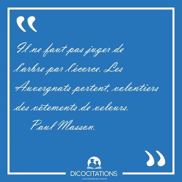 Il ne faut pas juger de l'arbre par l'corce. Les Auvergnats [...] - Paul Masson...