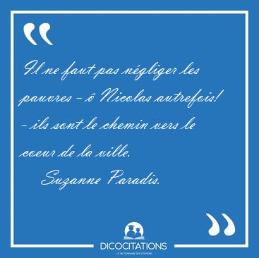 Il ne faut pas n�gliger les pauvres - � Nicolas autrefois! - ils [...] - Suzanne Paradis...