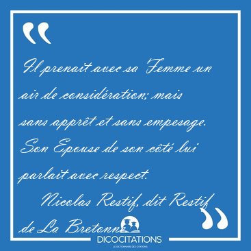 Il prenait avec sa Femme un air de consid�ration; mais sans [...] - Nicolas Restif, dit Restif de La Bretonne...