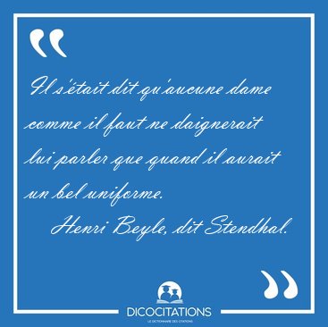 Il s'�tait dit qu'aucune dame comme il faut ne daignerait lui [...] - Henri Beyle, dit Stendhal...