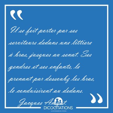 Il se feit porter par ses serviteurs dedans une littiere  bras, [...] - Jacques Amyot...