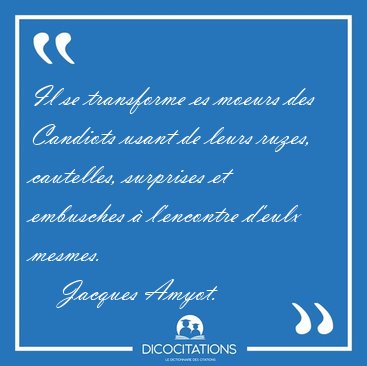 Il se transforme es moeurs des Candiots usant de leurs ruzes, [...] - Jacques Amyot...