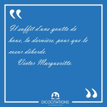 Il sufft d'une goutte de boue, la dernire, pour que le coeur [...] - Victor Margueritte...