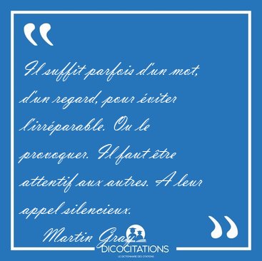 Il suffit parfois d'un mot, d'un regard, pour viter [...] - Martin Gray...