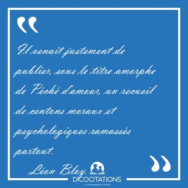 Il venait justement de publier, sous le titre amorphe de P�ch� [...] - L�on Bloy...