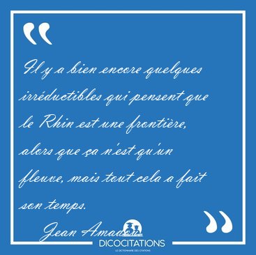 Il y a bien encore quelques irr�ductibles qui pensent que le [...] - Jean Amadou...