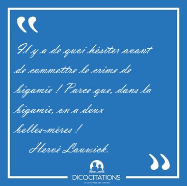 Il y a de quoi hsiter avant de commettre le crime de bigamie ! [...] - Herv Lauwick...