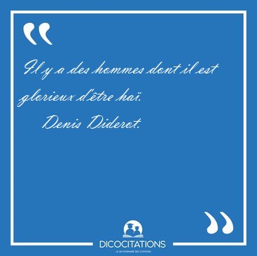 Il y a des hommes dont il est glorieux d'�tre [...] - Denis Diderot...