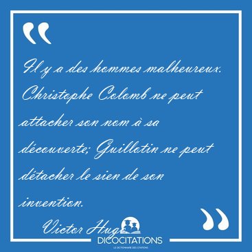 Il y a des hommes malheureux. Christophe Colomb ne peut attacher [...] - Victor Hugo...