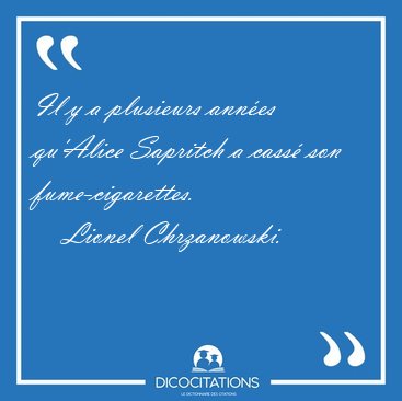 Il y a plusieurs ann�es qu'Alice Sapritch a cass� son [...] - Lionel Chrzanowski...