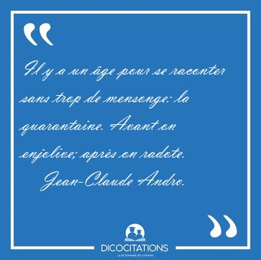 Il y a un ge pour se raconter sans trop de mensonge: la [...] - Jean-Claude Andro...