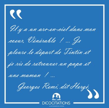 Il y a un arc-en-ciel dans mon coeur, Vnrable  !  ... Je [...] - Georges Remi, dit Herg...
