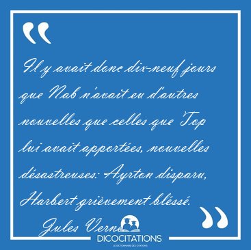 Il y avait donc dix-neuf jours que Nab n'avait eu d'autres [...] - Jules Verne...