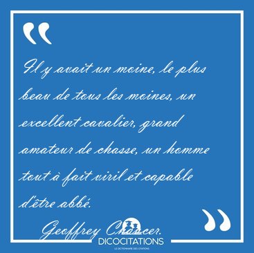 Il y avait un moine, le plus beau de tous les moines, un [...] - Geoffrey Chaucer...