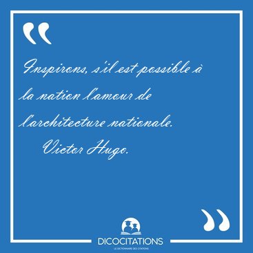 Inspirons, s'il est possible � la nation l'amour de [...] - Victor Hugo...