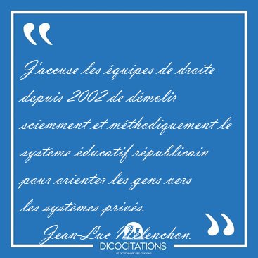 J'accuse les �quipes de droite depuis 2002 de d�molir sciemment [...] - Jean-Luc M�lenchon...