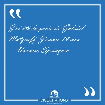 J�ai �t� la proie de Gabriel Matzneff. J�avais 14 [...] - Vanessa Springora...