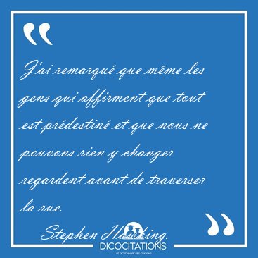 J'ai remarqu que mme les gens qui affirment que tout est [...] - Stephen Hawking...