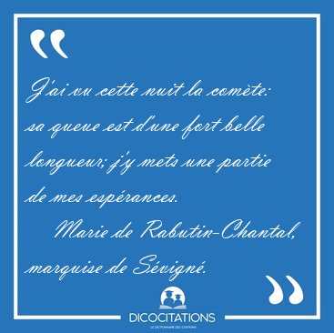 J'ai vu cette nuit la comte: sa queue est d'une fort belle [...] - Marie de Rabutin-Chantal, marquise de Svign...