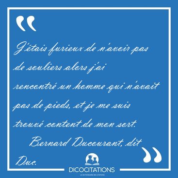 J'tais furieux de n'avoir pas de souliers alors j'ai rencontr [...] - Bernard Ducourant, dit Duc...