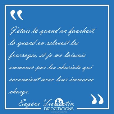 J'tais l quand on fauchait, l quand on relevait les [...] - Eugne Fromentin...