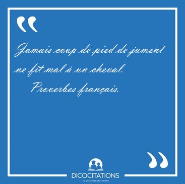 Jamais coup de pied de jument ne fit mal � un [...] - Proverbes fran�ais...