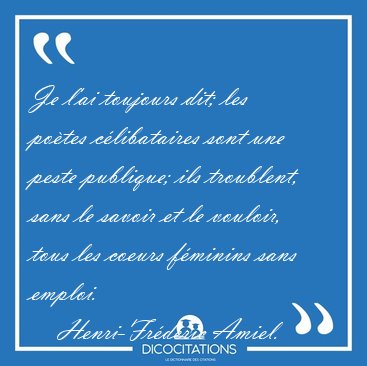 Je l'ai toujours dit; les potes clibataires sont une peste [...] - Henri-Frdric Amiel...
