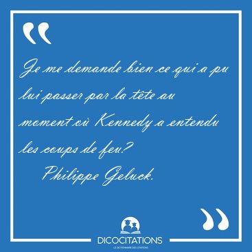 Je me demande bien ce qui a pu lui passer par la t�te au moment [...] - Philippe Geluck...