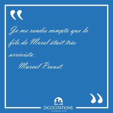 Je me rendis compte que le fils de Morel tait trs [...] - Marcel Proust...
