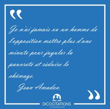 Je n'ai jamais vu un homme de l'opposition mettre plus d'une [...] - Jean Amadou...
