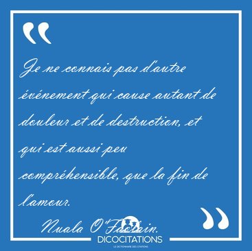 Je ne connais pas d'autre �v�nement qui cause autant de douleur [...] - Nuala O'Faolain...