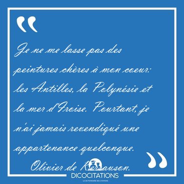 Je ne me lasse pas des peintures ch�res � mon coeur: les [...] - Olivier de Kersauson...