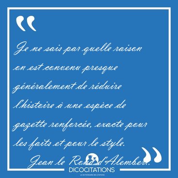 Je ne sais par quelle raison on est convenu presque gnralement [...] - Jean le Rond d'Alembert...