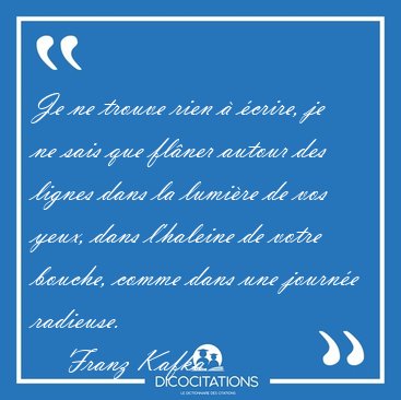Je ne trouve rien  crire, je ne sais que flner autour des [...] - Franz Kafka...