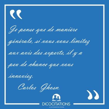 Je pense que de mani�re g�n�rale, si vous vous limitez aux avis [...] - Carlos  Ghosn...