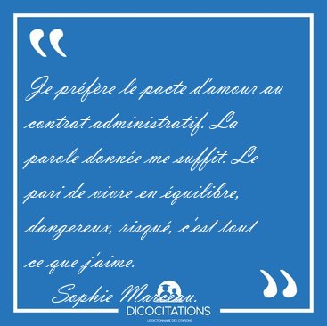 Je pr�f�re le pacte d'amour au contrat administratif. La parole [...] - Sophie Marceau...