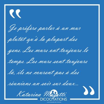 Je prfre parler  un mur plutt qu' la plupart des gens. Les [...] - Katarina Mazetti...