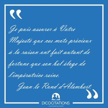 Je puis assurer  Votre Majest que ces mots prcieux  la [...] - Jean le Rond d'Alembert...